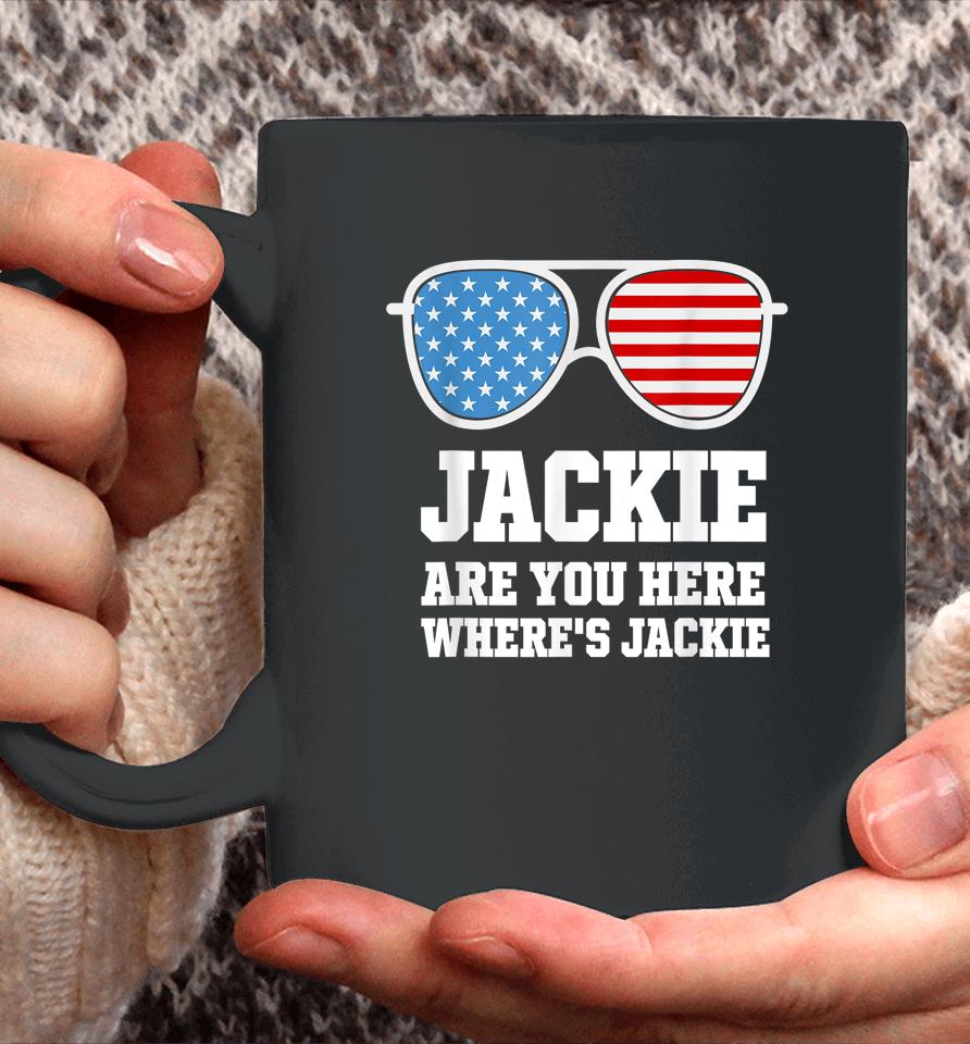 Jackie Are You Here Where's Jackie President Funny Coffee Mug