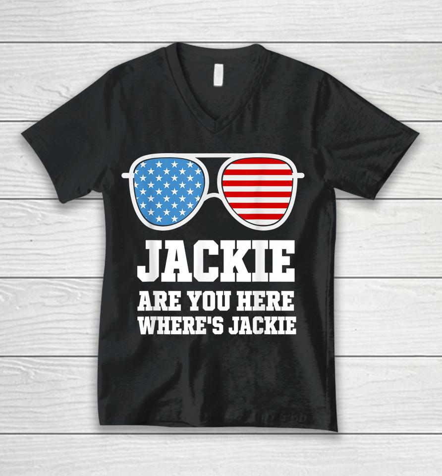 Jackie Are You Here Where's Jackie President Funny Unisex V-Neck T-Shirt