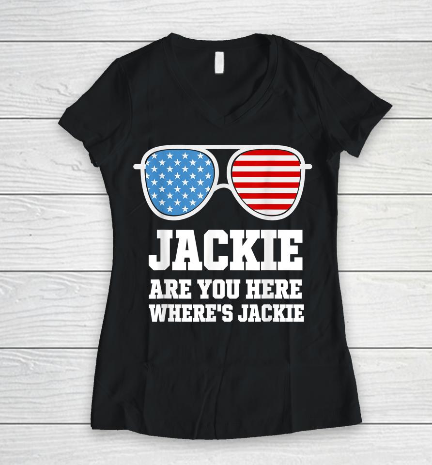 Jackie Are You Here Where's Jackie President Funny Women V-Neck T-Shirt