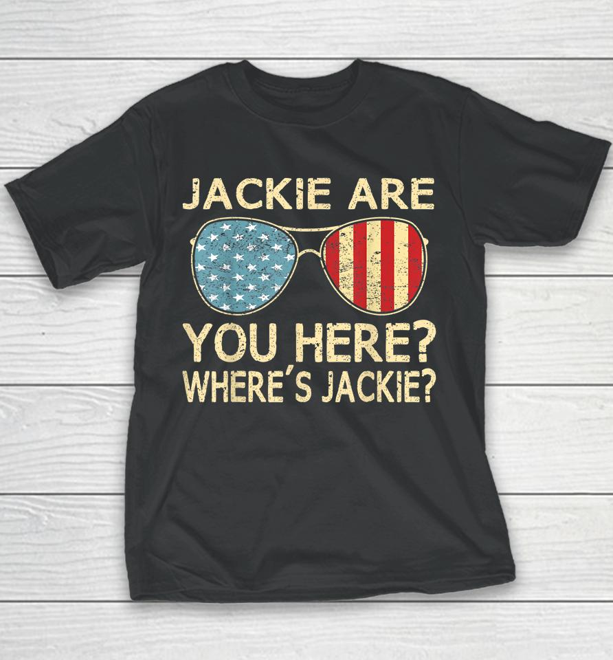 Jackie Are You Here Where's Jackie Youth T-Shirt