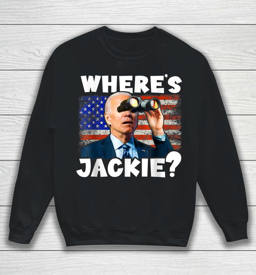 Jackie Are You Here Where's Jackie Sweatshirt