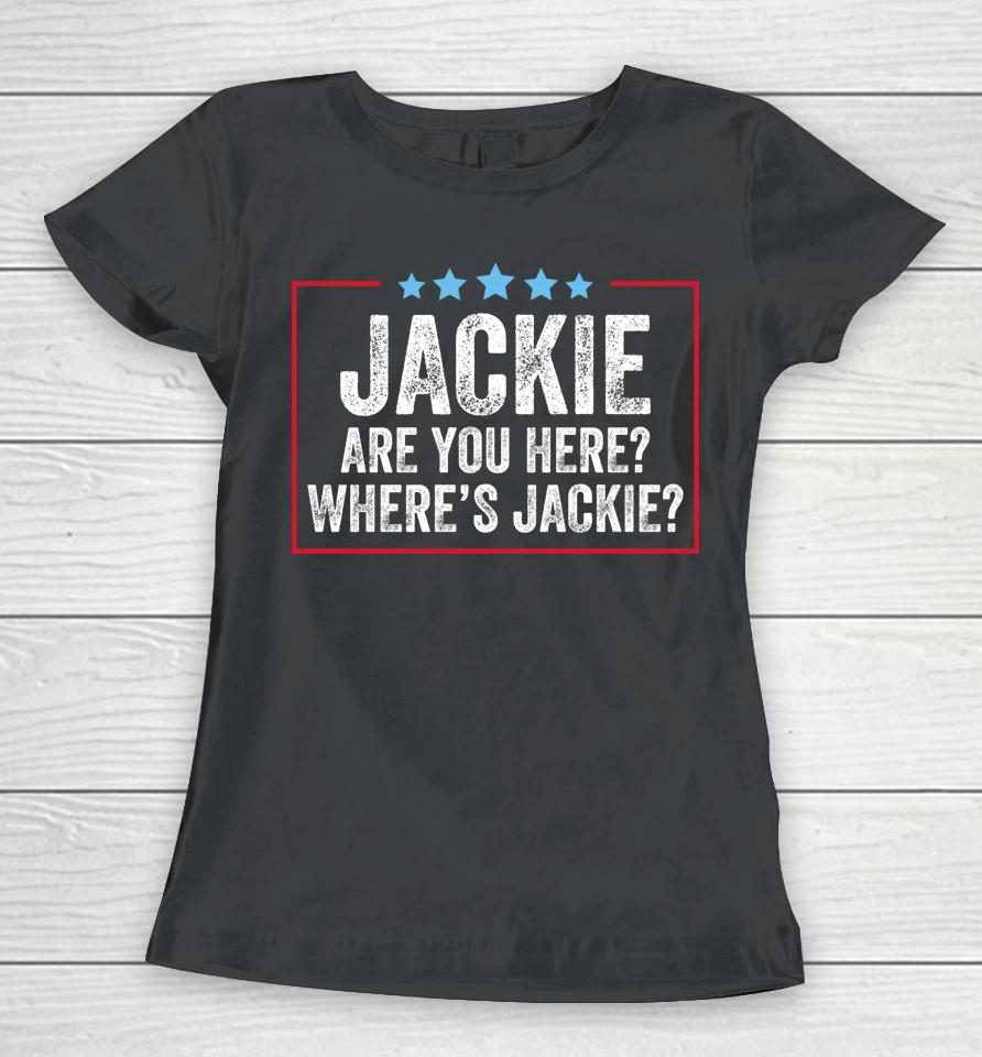 Jackie Are You Here Where's Jackie Vintage Women T-Shirt