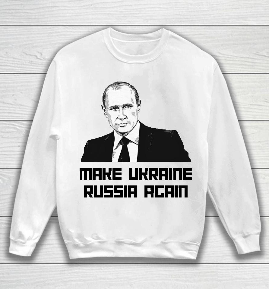 Jackson Hinkle Make Ukraine Russia Again Sweatshirt