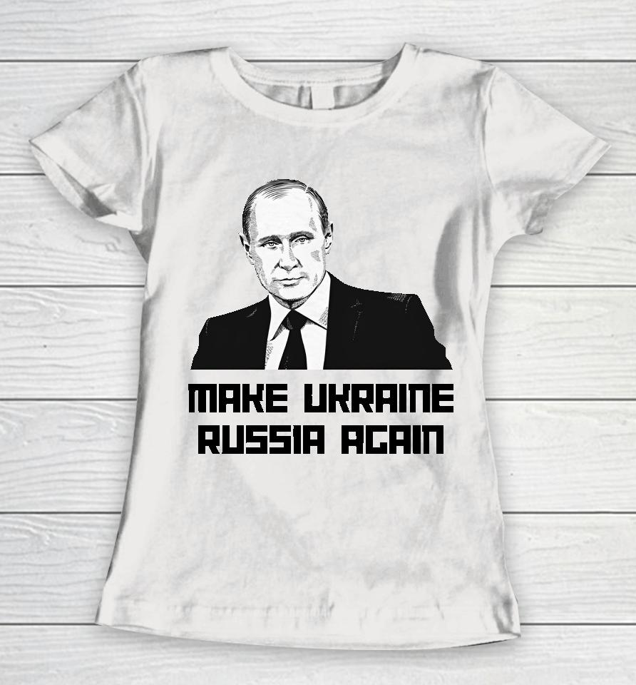 Jackson Hinkle Make Ukraine Russia Again Women T-Shirt