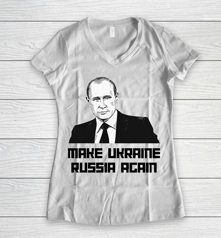 Jackson Hinkle Make Ukraine Russia Again Women V-Neck T-Shirt