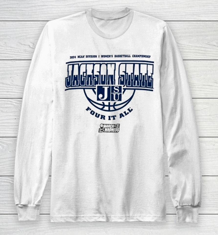 Jackson State Tigers 2024 Ncaa Division I Women’s Basketball Championship Four It All Long Sleeve T-Shirt