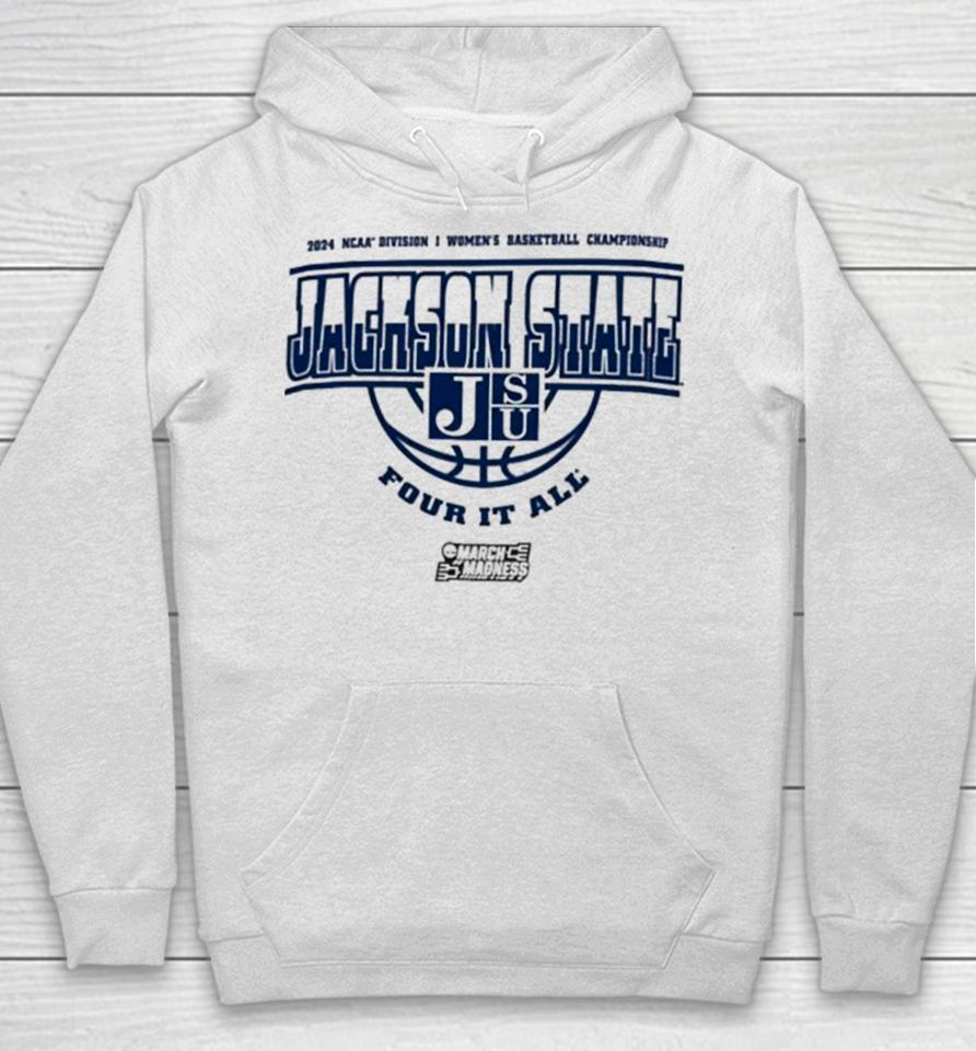 Jackson State Tigers 2024 Ncaa Division I Women’s Basketball Championship Four It All Hoodie