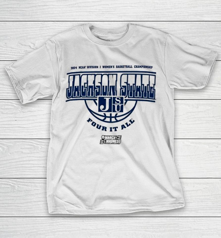 Jackson State Tigers 2024 Ncaa Division I Women’s Basketball Championship Four It All T-Shirt