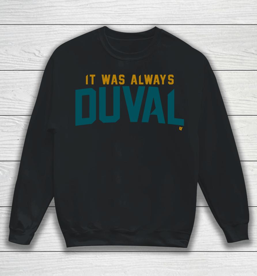 Jacksonville Jaguars It Was Always Duval Sweatshirt