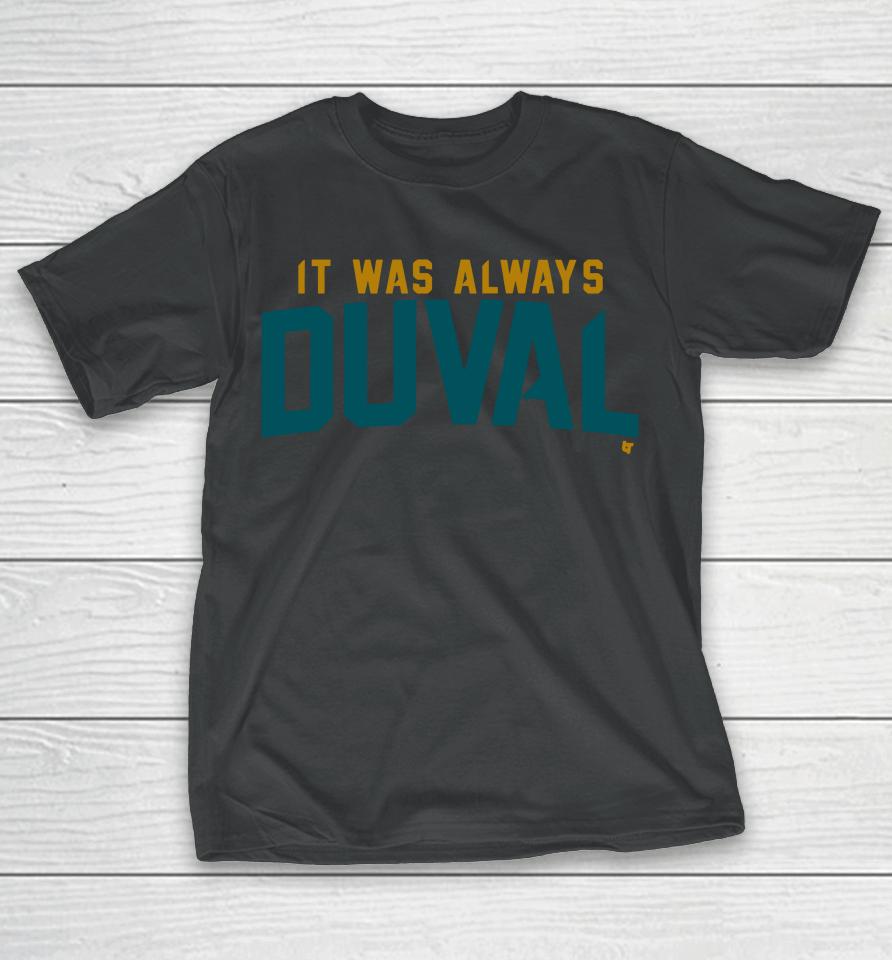 Jacksonville Jaguars It Was Always Duval T-Shirt