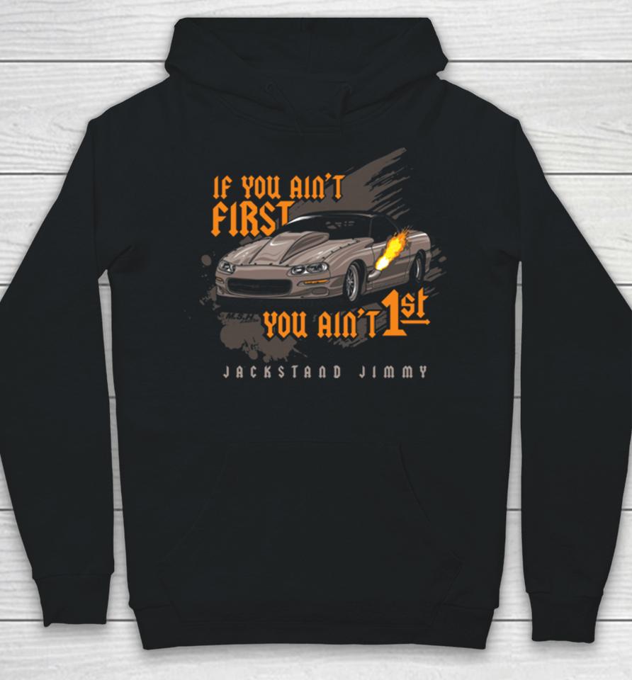 Jackstand Jimmy’s If You Ain’t First Camaro You Ain’t 1St Hoodie