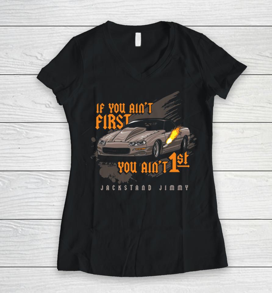 Jackstand Jimmy’s If You Ain’t First Camaro You Ain’t 1St Women V-Neck T-Shirt