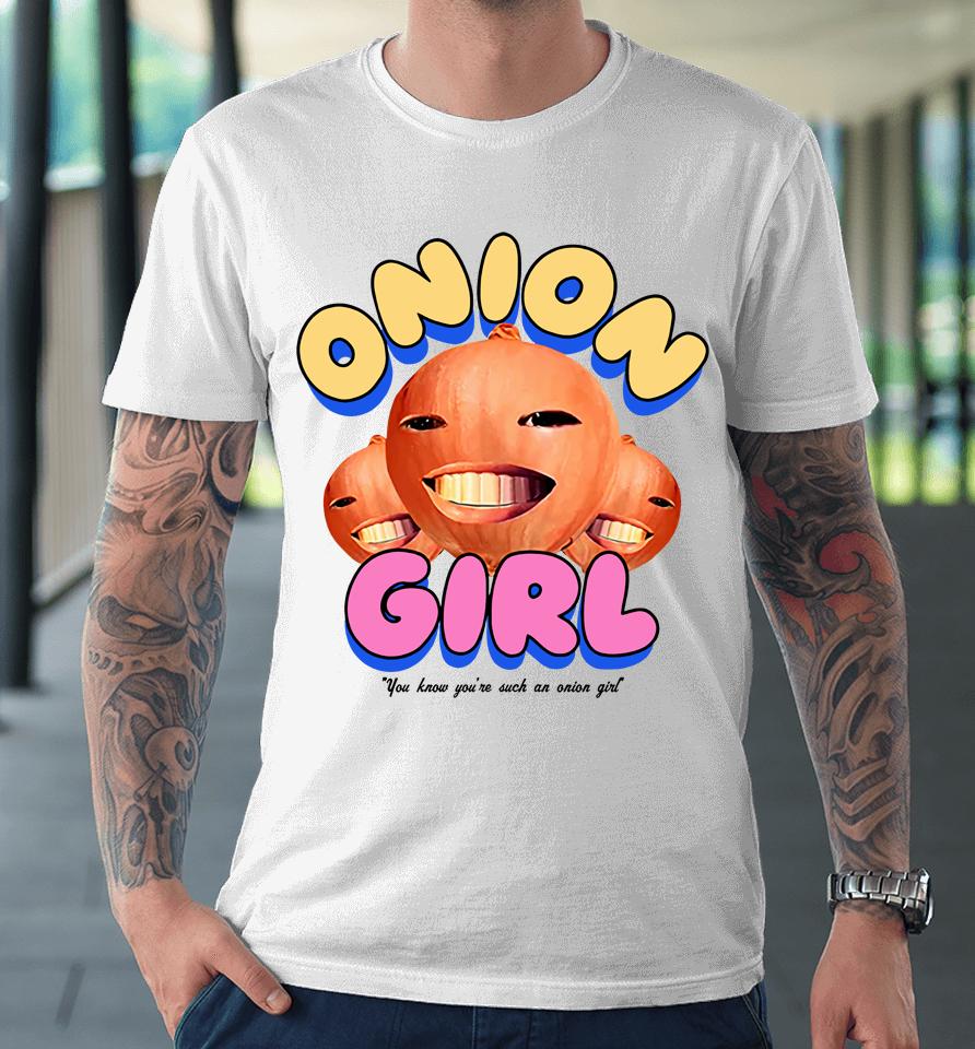 Jacob Collier Merch Onion Girl You Know You're Such An Onion Girl Premium T-Shirt