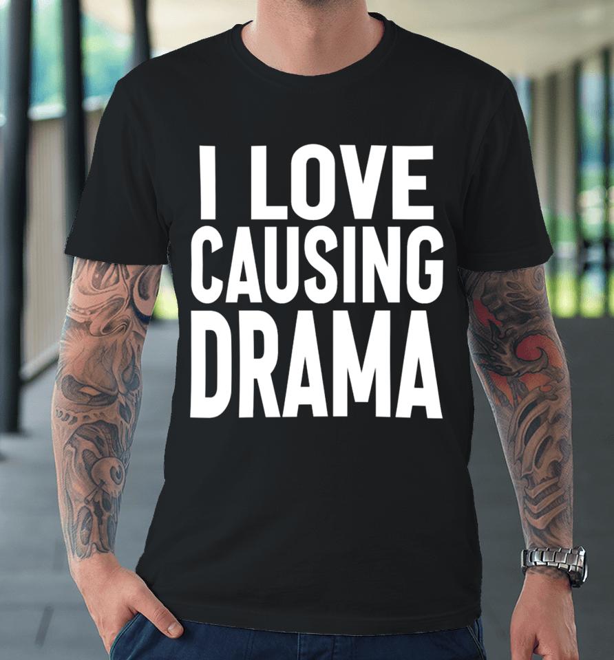 Jaded London Store I Love Causing Drama Premium T-Shirt