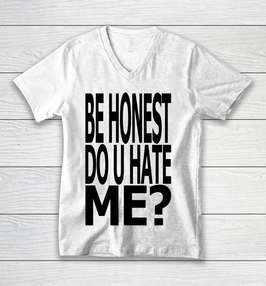 Jadedldn Be Honest Do U Hate Me Unisex V-Neck T-Shirt