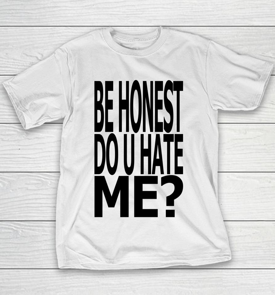 Jadedldn Be Honest Do U Hate Me Youth T-Shirt
