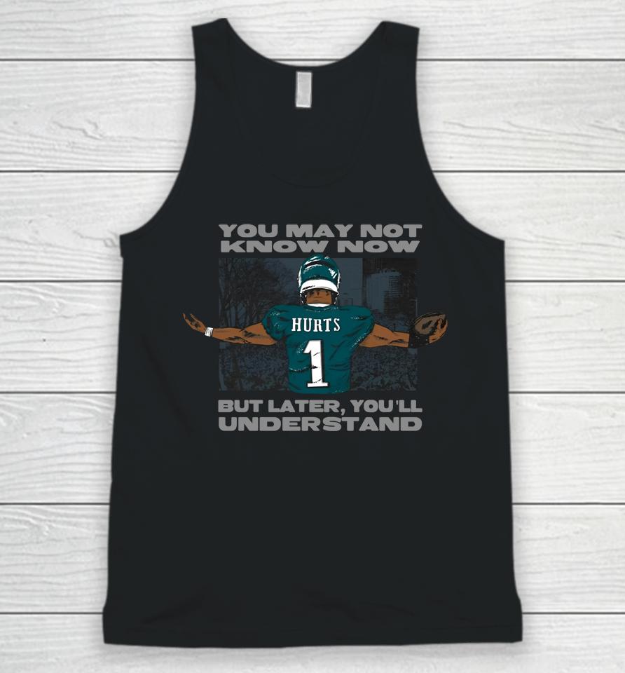 Jalen Hurts Say You May Not Know Now But Later You'll Understand Unisex Tank Top