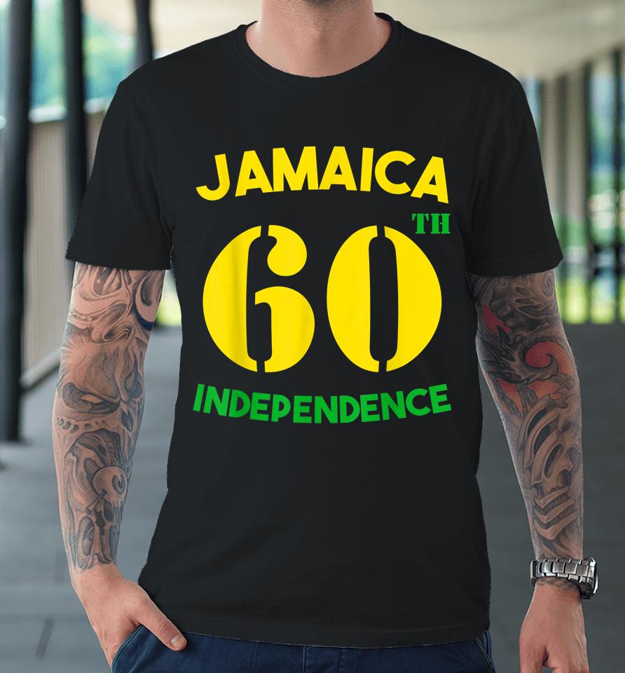 Jamaica 60Th Celebration Independence Day 2022 Jamaican Premium T-Shirt
