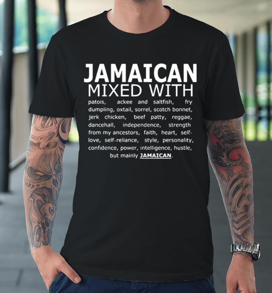 Jamaican Mixed With Long Premium T-Shirt