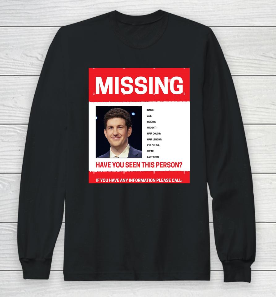 James Holzhauer Missing Have You Seen This Person If You Have Any Information Please Call Long Sleeve T-Shirt
