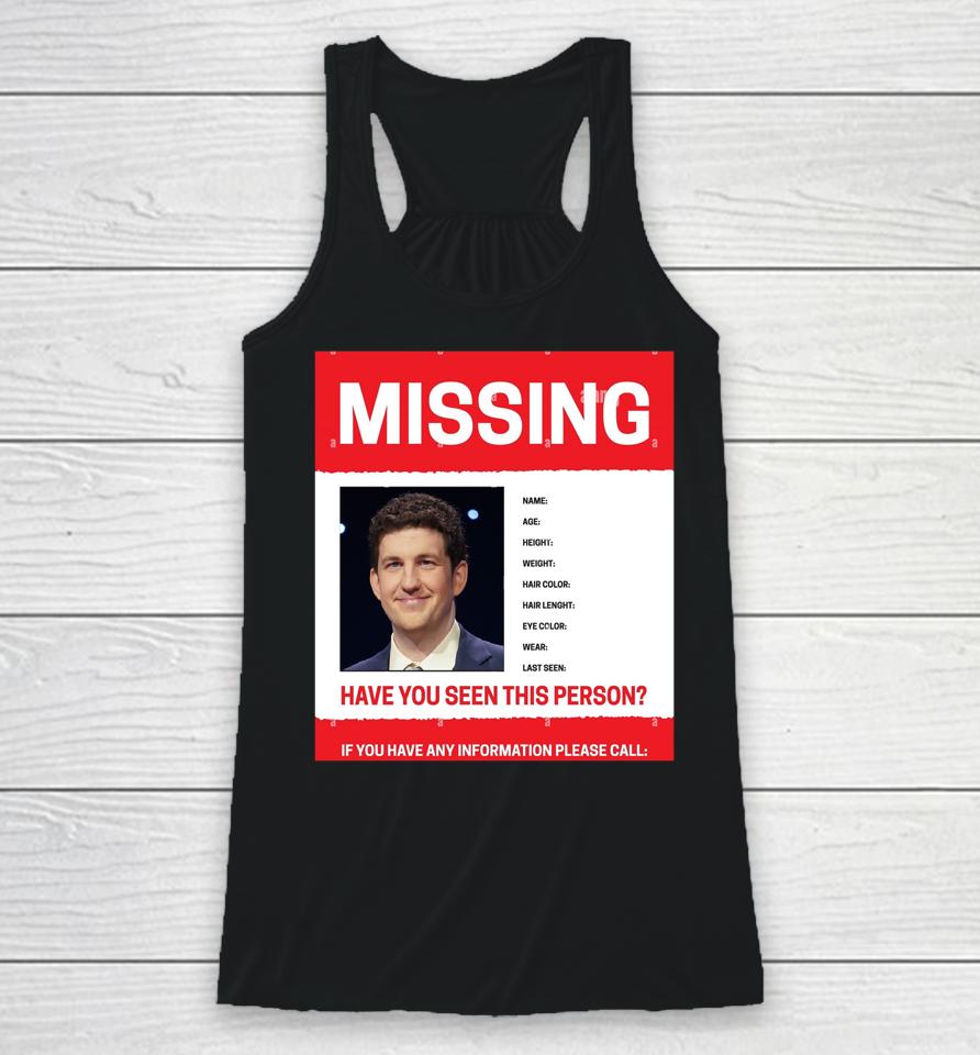 James Holzhauer Missing Have You Seen This Person If You Have Any Information Please Call Racerback Tank