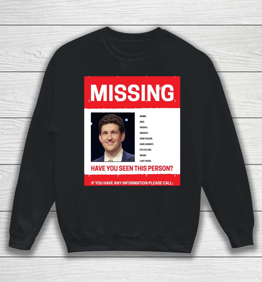 James Holzhauer Missing Have You Seen This Person If You Have Any Information Please Call Sweatshirt