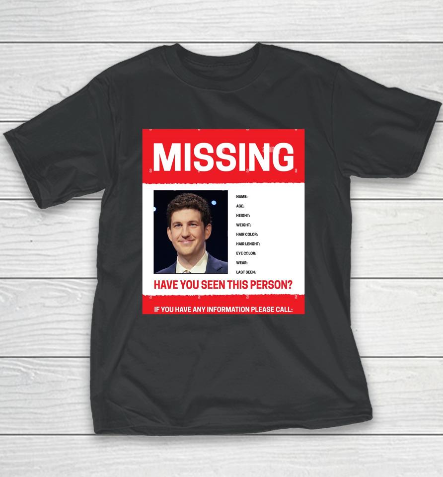 James Holzhauer Missing Have You Seen This Person If You Have Any Information Please Call Youth T-Shirt