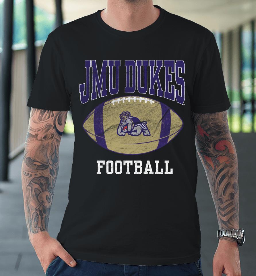 James Madison University Jmu Dukes Football Premium T-Shirt