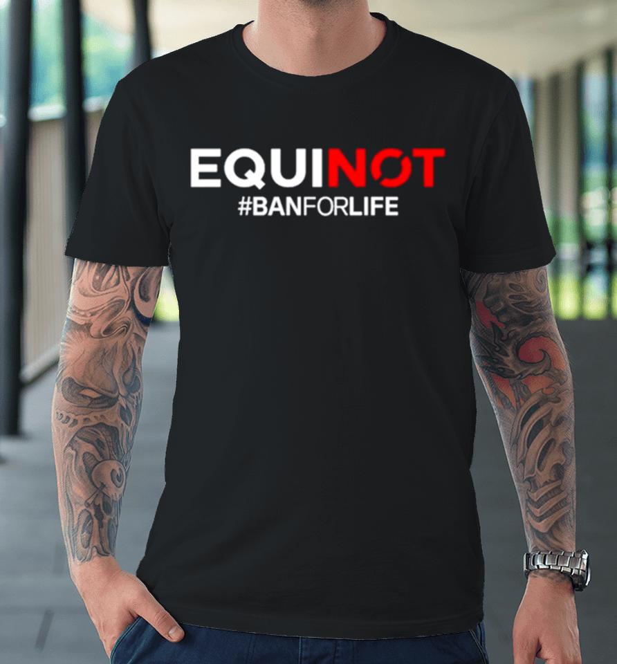 James O’keefe Equinot Banforlife Premium T-Shirt