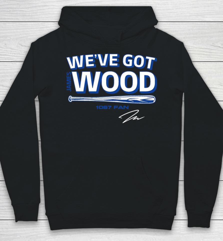 James Wood We’ve Got Wood Hoodie