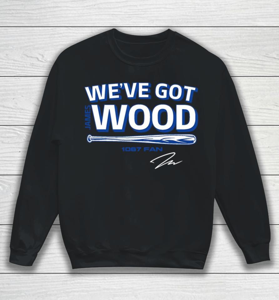 James Wood We’ve Got Wood Sweatshirt