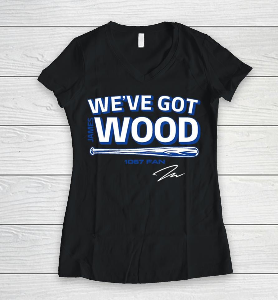 James Wood We’ve Got Wood Women V-Neck T-Shirt