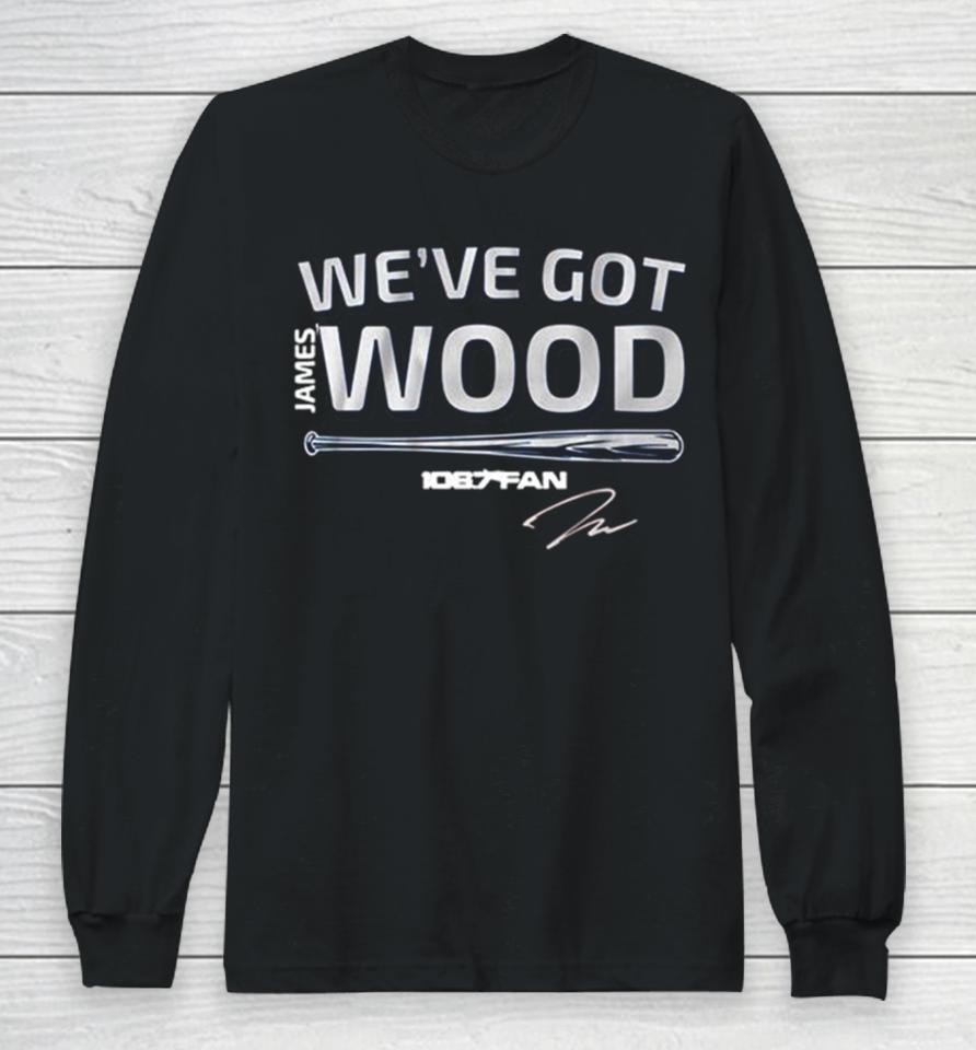 James Wood We’ve Got Wood Signature Long Sleeve T-Shirt