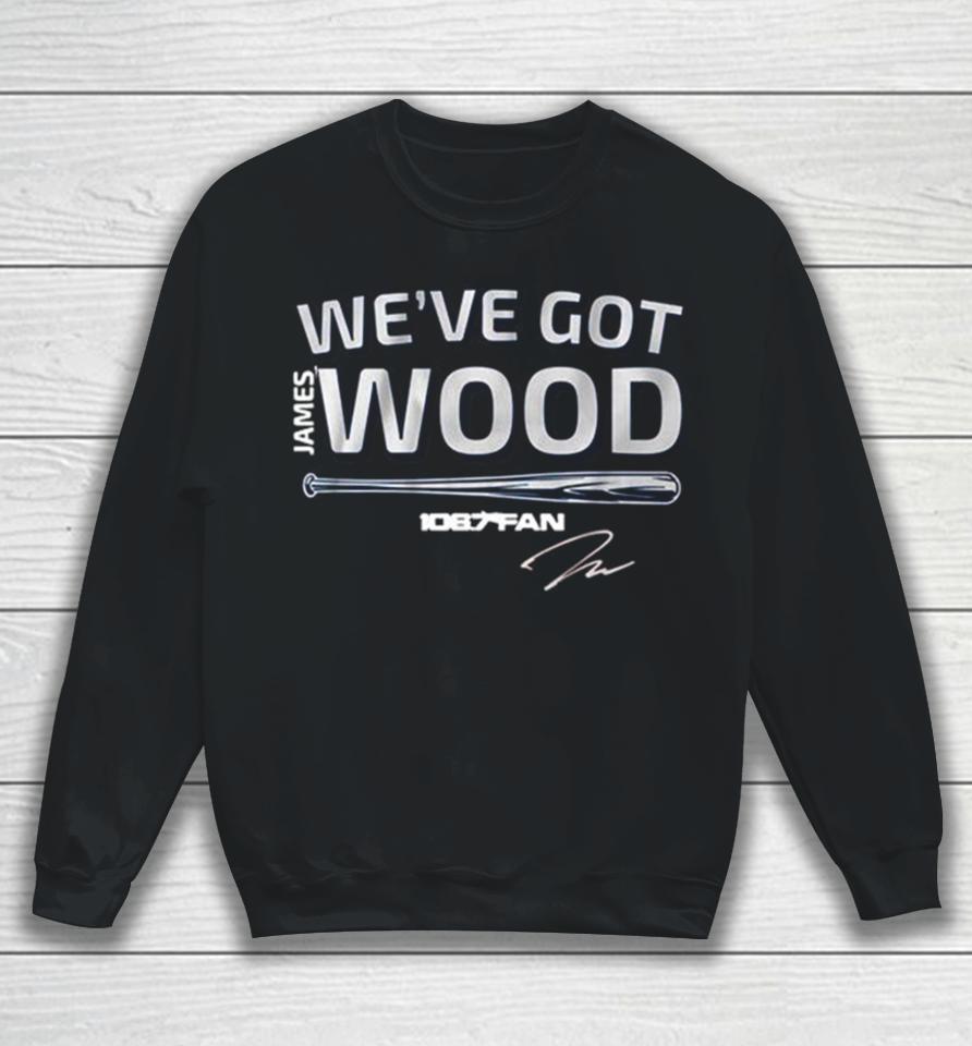 James Wood We’ve Got Wood Signature Sweatshirt