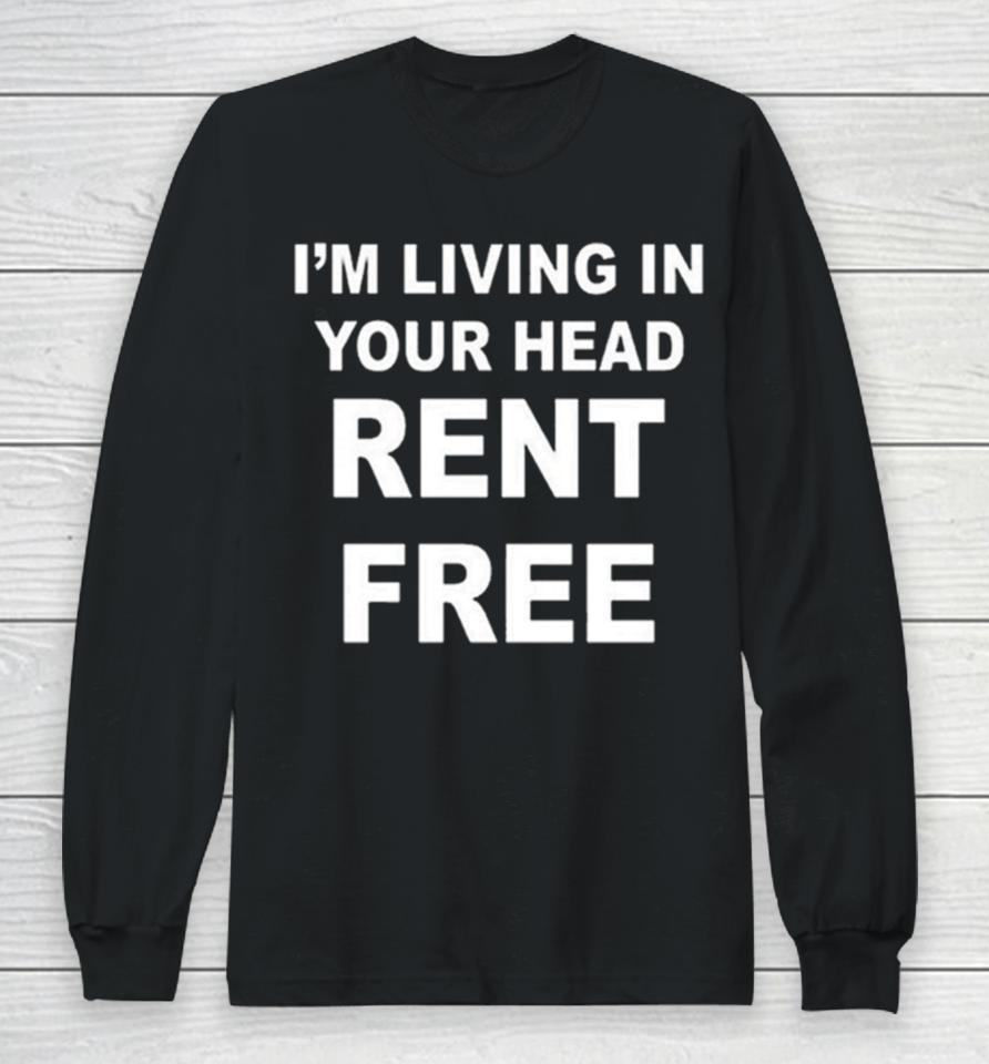Jamie Tyler I’m Living In Your Head Rent Free Long Sleeve T-Shirt