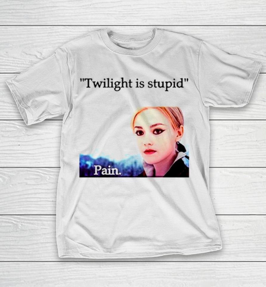 Jane Twilight Is Stupid Pain T-Shirt