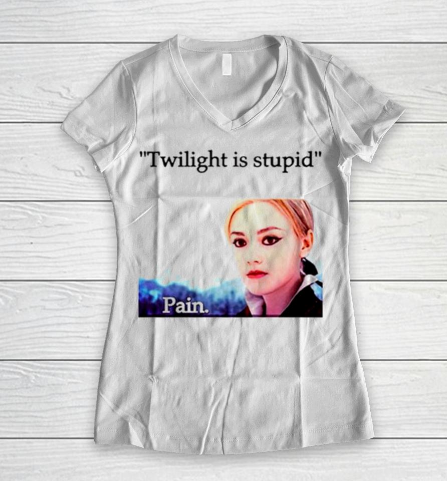 Jane Twilight Is Stupid Pain Women V-Neck T-Shirt