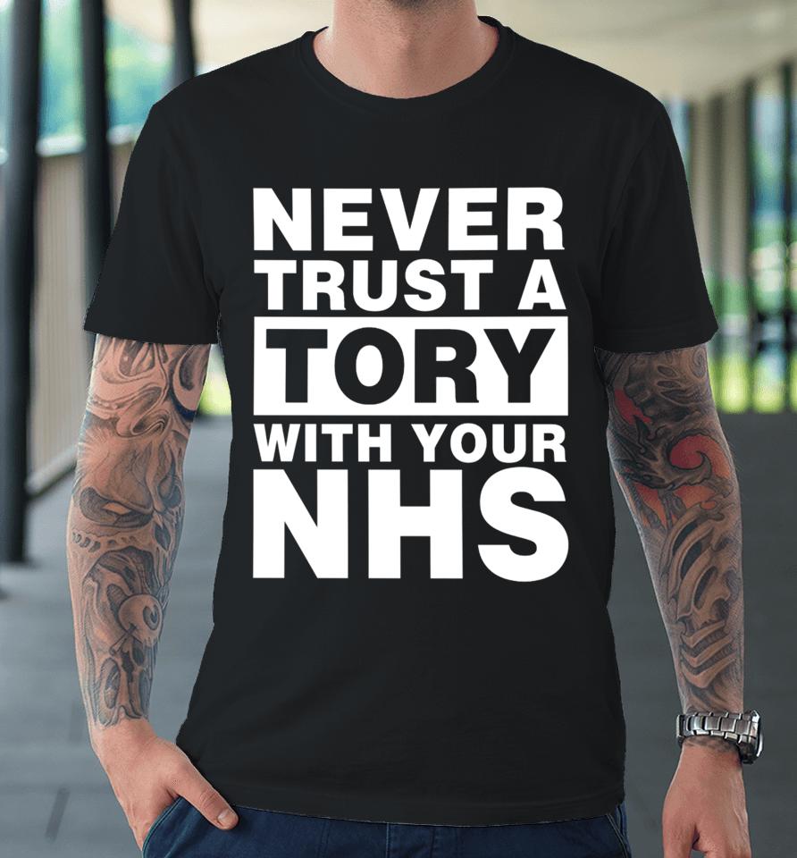 Janey Godley Never Trust A Tory With Your Nhs Premium T-Shirt