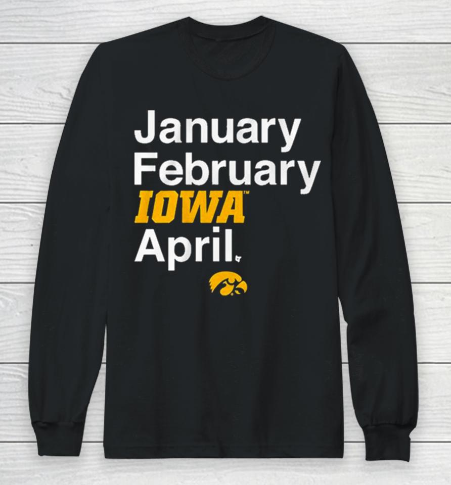 January February Iowa Women’s Basketball April Long Sleeve T-Shirt