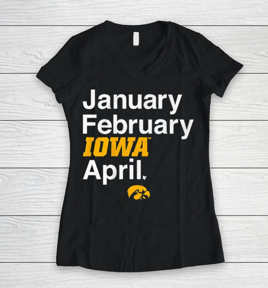 January February Iowa Women’s Basketball April Women V-Neck T-Shirt