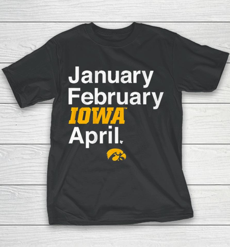 January February Iowa Women’s Basketball April Youth T-Shirt