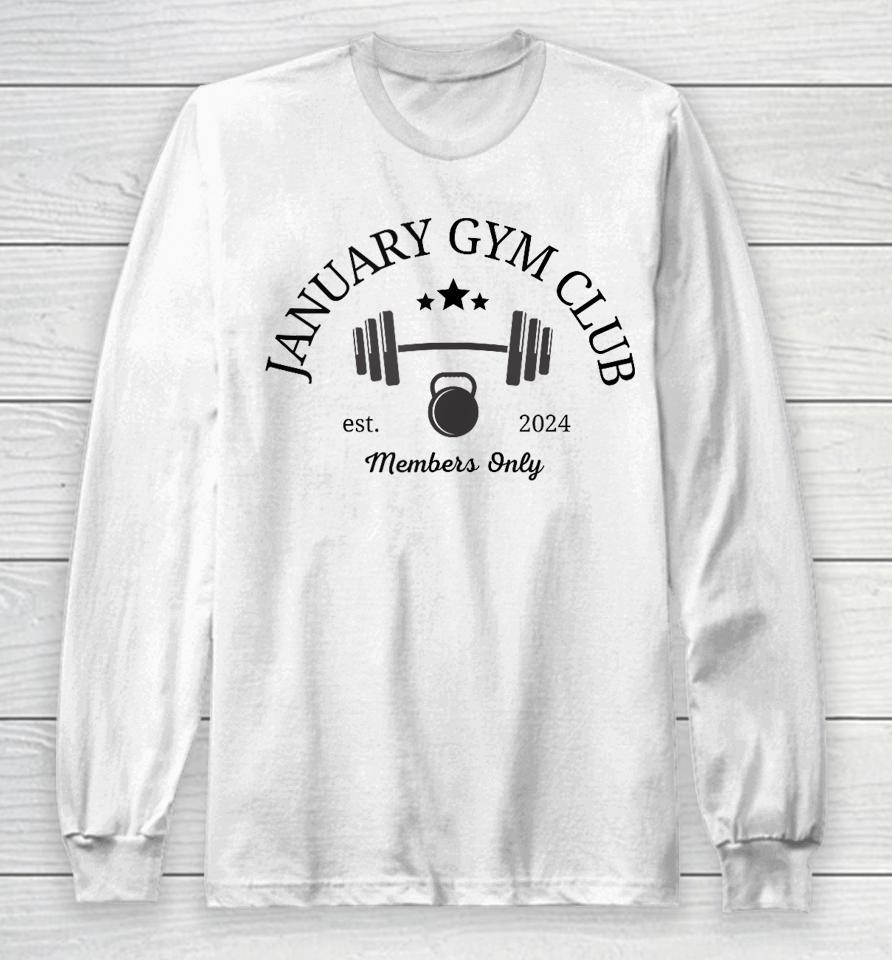 January Gym Club For Workout, Exercise, Fitness, Resolutions Long Sleeve T-Shirt