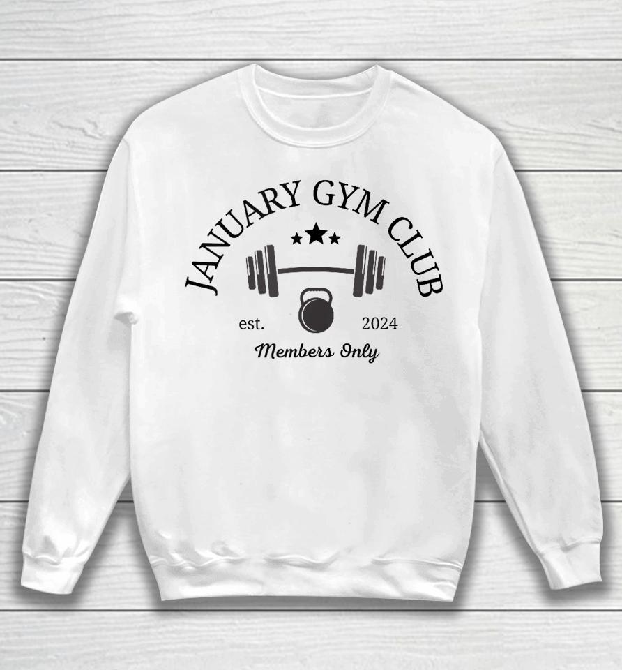 January Gym Club For Workout, Exercise, Fitness, Resolutions Sweatshirt