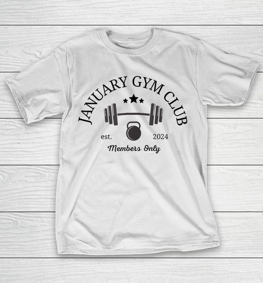 January Gym Club For Workout, Exercise, Fitness, Resolutions T-Shirt
