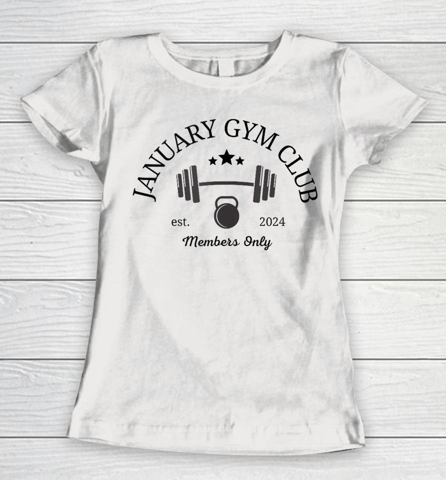 January Gym Club For Workout, Exercise, Fitness, Resolutions Women T-Shirt