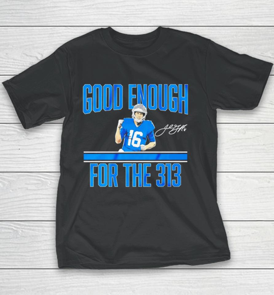 Jared Goff Detroit Lions Good Enough For The 313 Signature Youth T-Shirt