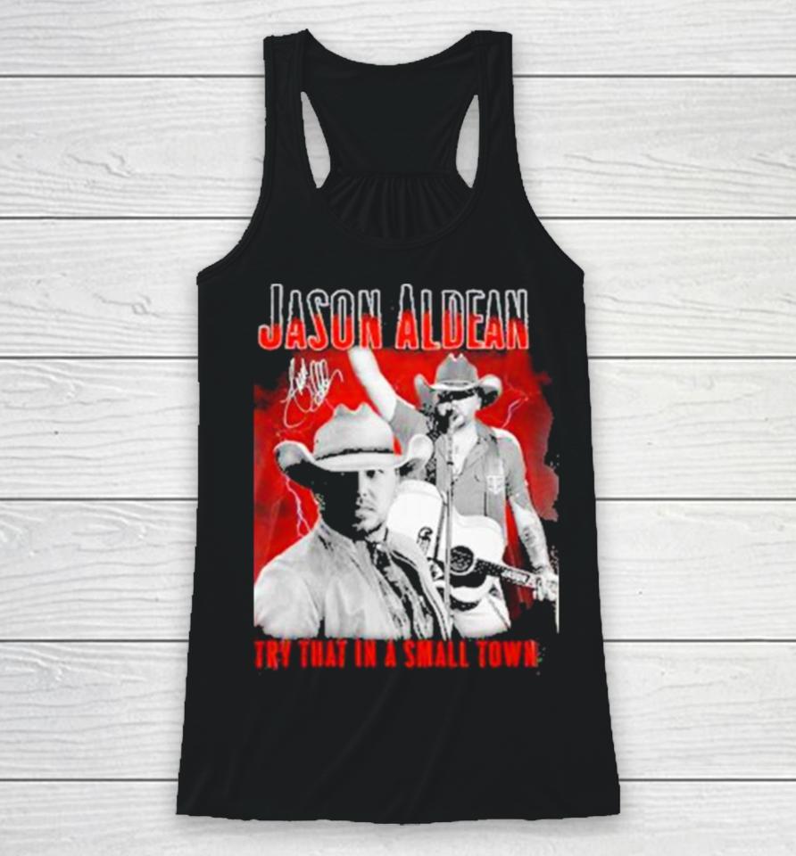 Jason Aldean Announces 2023 Country Music Try That In A Small Town Signature Racerback Tank