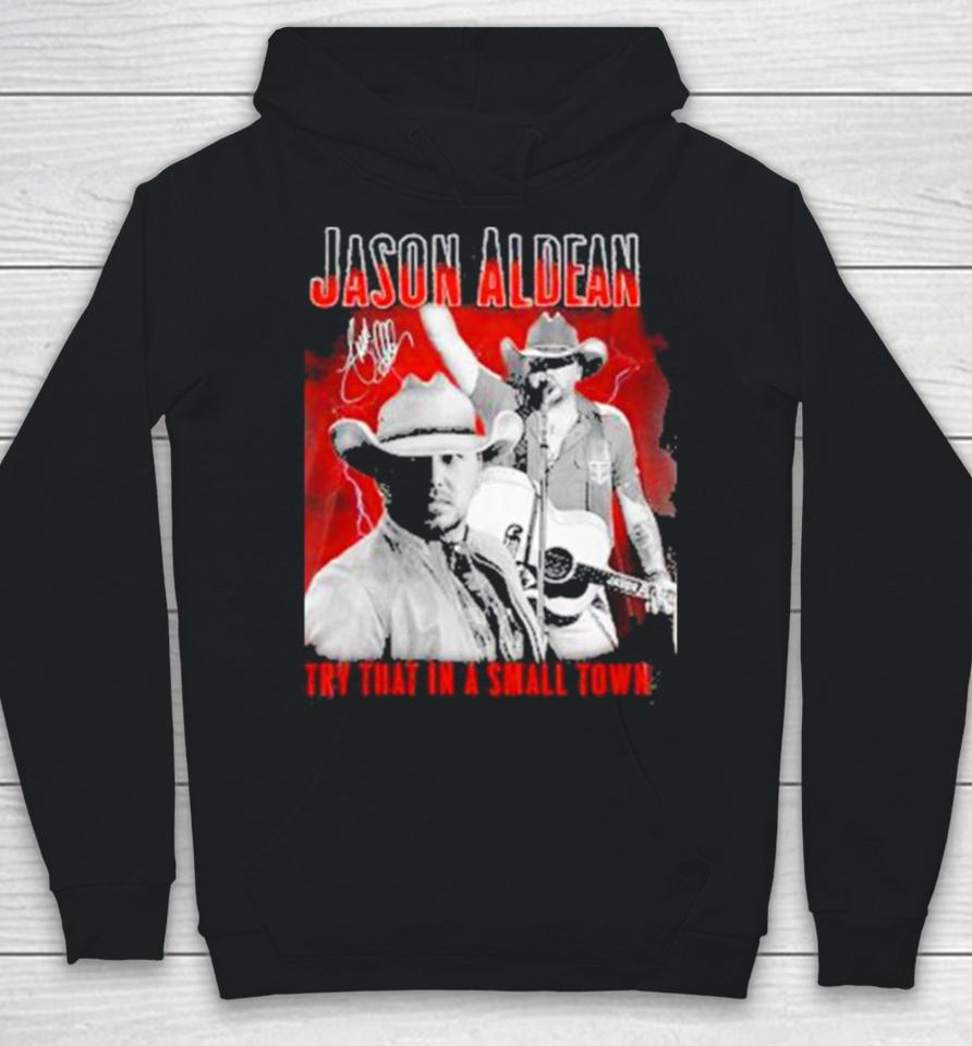 Jason Aldean Announces 2023 Country Music Try That In A Small Town Signature Hoodie