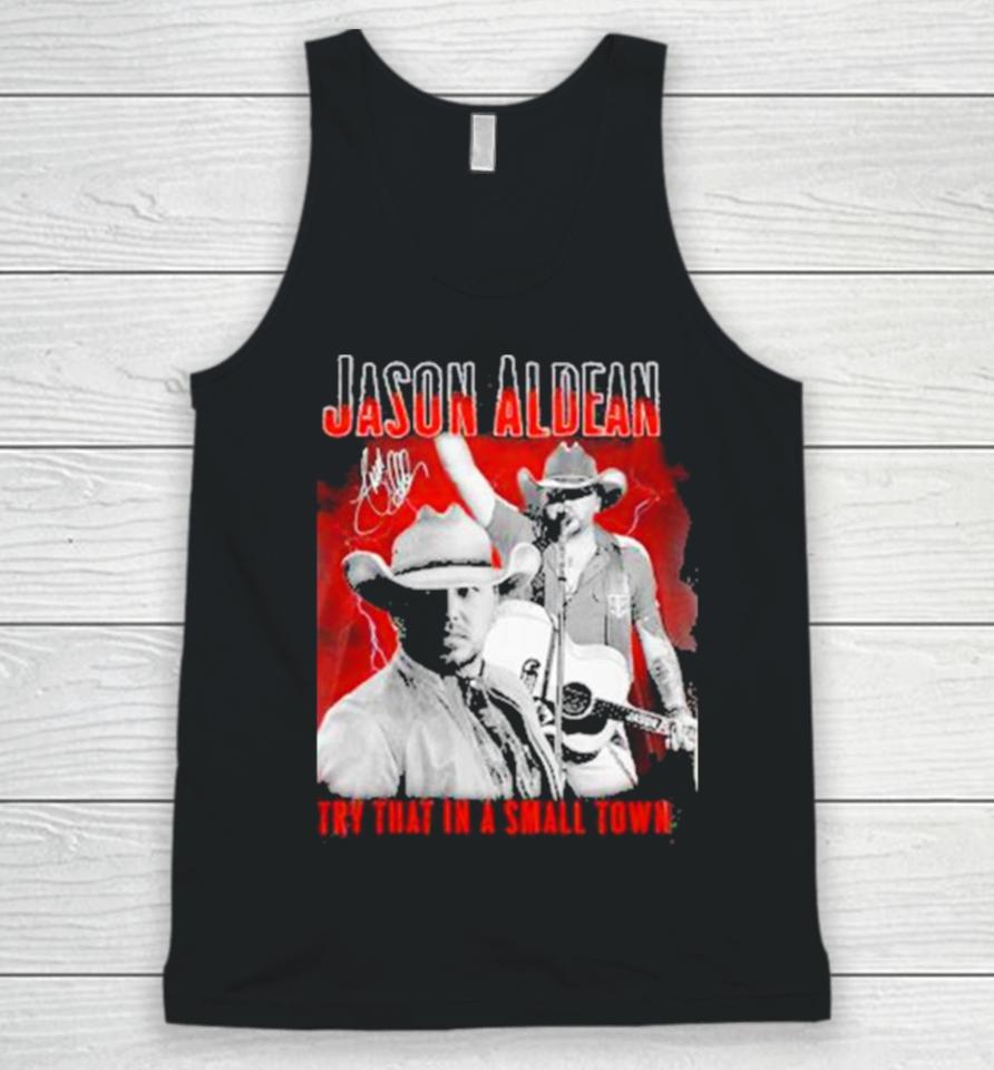 Jason Aldean Announces 2023 Country Music Try That In A Small Town Signature Unisex Tank Top