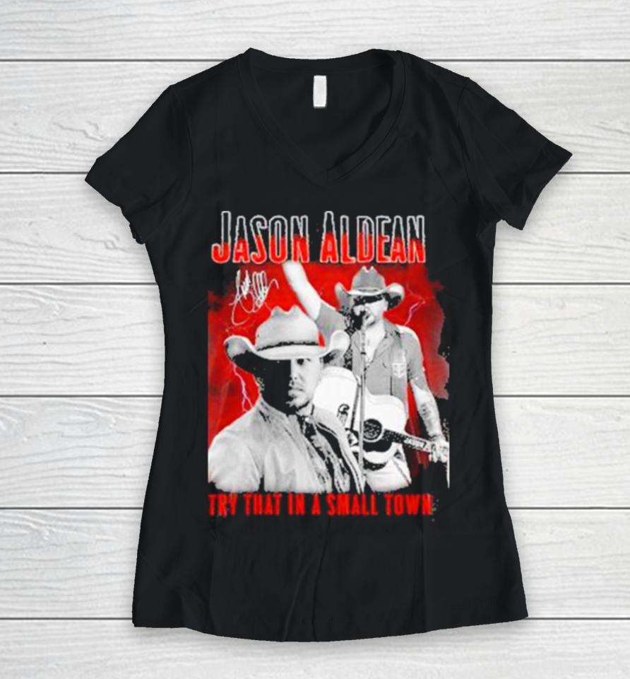 Jason Aldean Announces 2023 Country Music Try That In A Small Town Signature Women V-Neck T-Shirt